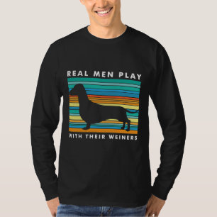 Camiseta Homens Verdadeiros Brincam Com Os Weiners Eu Engra