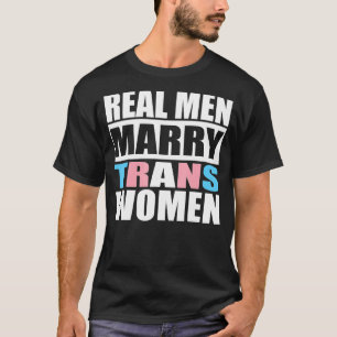 Camiseta Homens Verdadeiros Casados Direitos Trans Mulheres