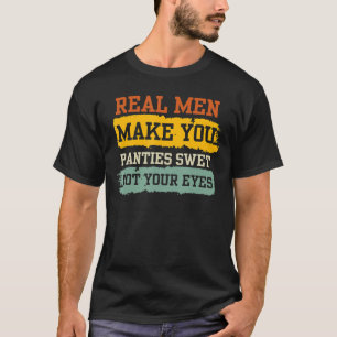 Camiseta Homens Verdadeiros Humores Fazem Suas Penas Molhad