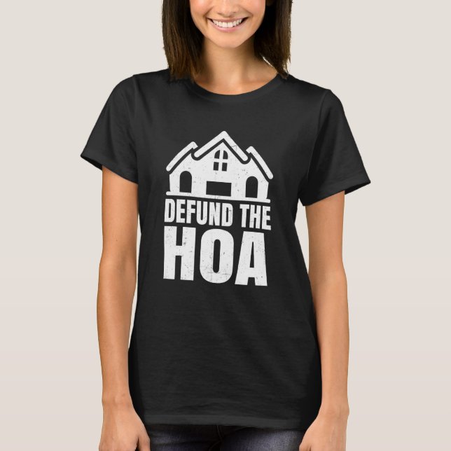 Camiseta Homeowners Association Saying Defund The Hoa (Frente)