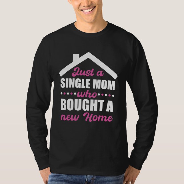 Camiseta Homeowning party single mom own a home (Frente)