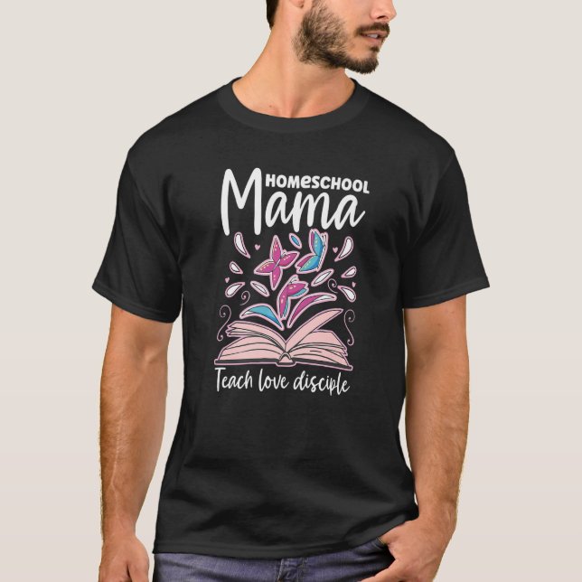 Camiseta Homeschool Mama Teach Love Disciple Home School Vi (Frente)