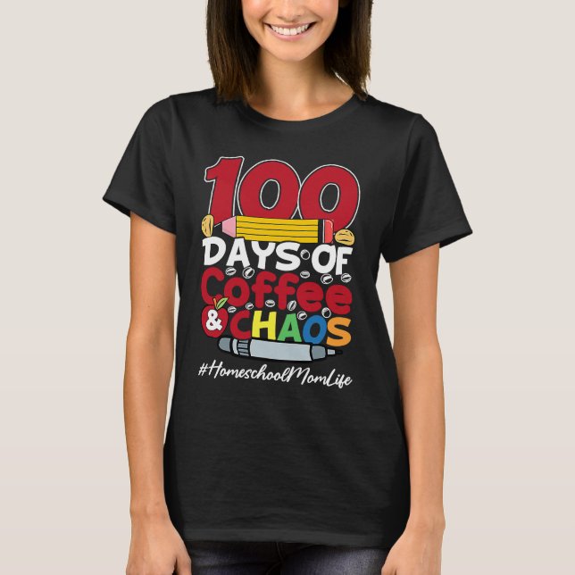 Camiseta Homeschool Mom Happy Women 100 Days Of Coffee & Ch (Frente)