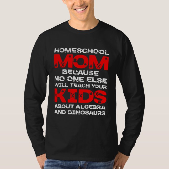 Camiseta Homeschool MomTeaching No One Teach Kid Algebra Di (Frente)