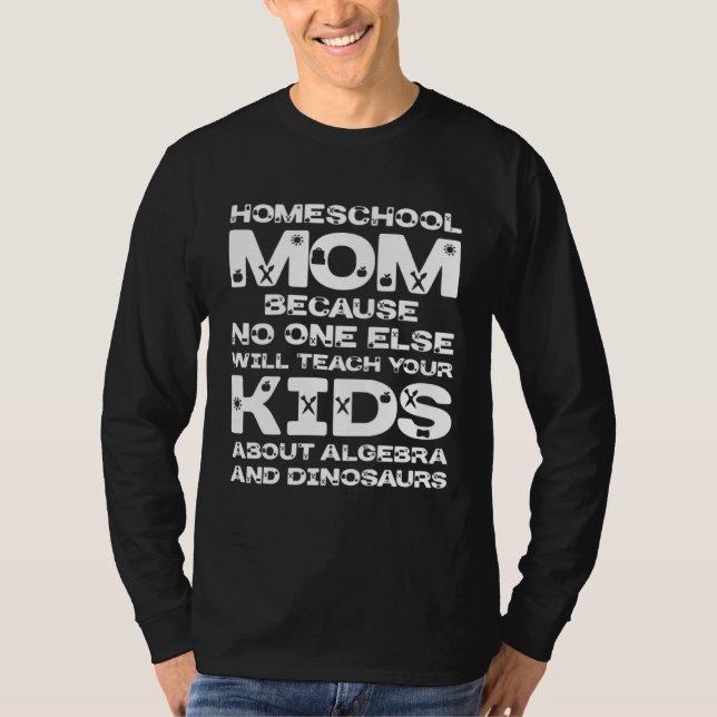 Camiseta Homeschool MomTeaching No One Teach Kid Algebra Di (Frente)