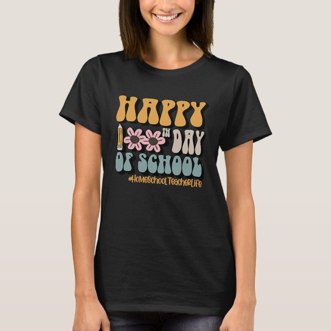 Camiseta Homeschool Teacher Life Happy 100Th Day Of School (Frente)