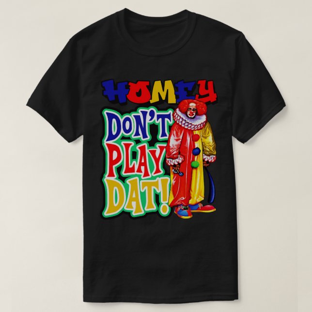 Camiseta Homey Dont Play Data (Frente do Design)