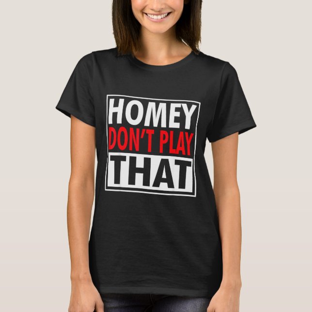 Camiseta Homey Don't Play That Funny 90s Saying  (Frente)
