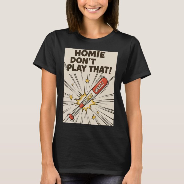 Camiseta Homie Don't Play That! Bat Edition (Frente)