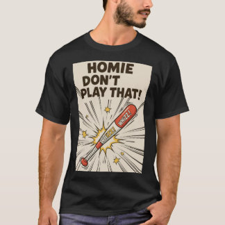 Camiseta Homie Don't Play That Bat Edition