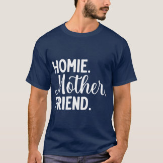 Camiseta Homie Mãe Amiga Melhor Mãe Dia de as mães Mãe