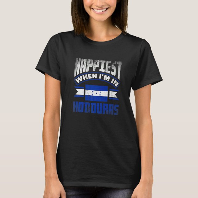Camiseta Honduras Honduran Honduras Flag Happiest When Im I (Frente)