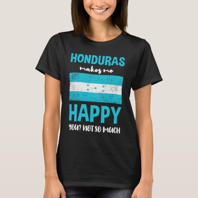 Camiseta Honduras Makes Me Happy You Not So Much (Frente)