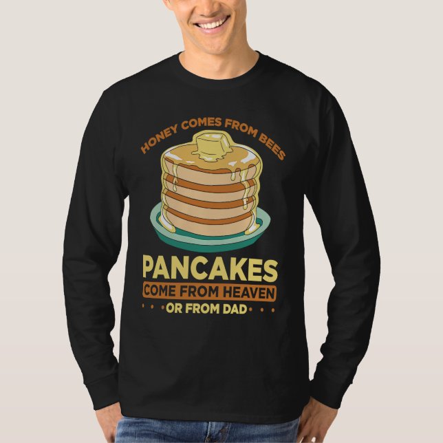 Camiseta Honey Comes From Bees Pancakes Come From Heaven Or (Frente)