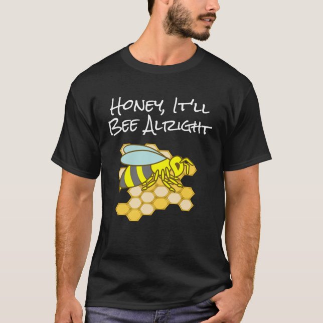 Camiseta Honey, It'll Bee Alright Inspirational Bee (Frente)