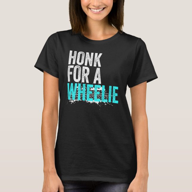 Camiseta Honk For A Wheelie  Freestyle Motorcycle Stunt (Frente)