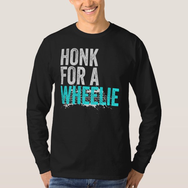 Camiseta Honk For A Wheelie  Freestyle Motorcycle Stunt (Frente)