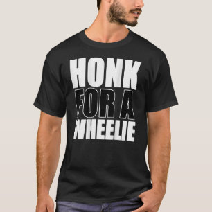 Camiseta Honk For A Wheelie Motorcycle Bicycle Ho