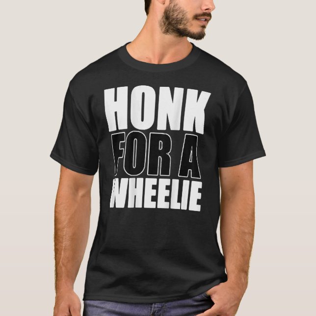 Camiseta Honk For A Wheelie Motorcycle Bicycle Ho (Frente)