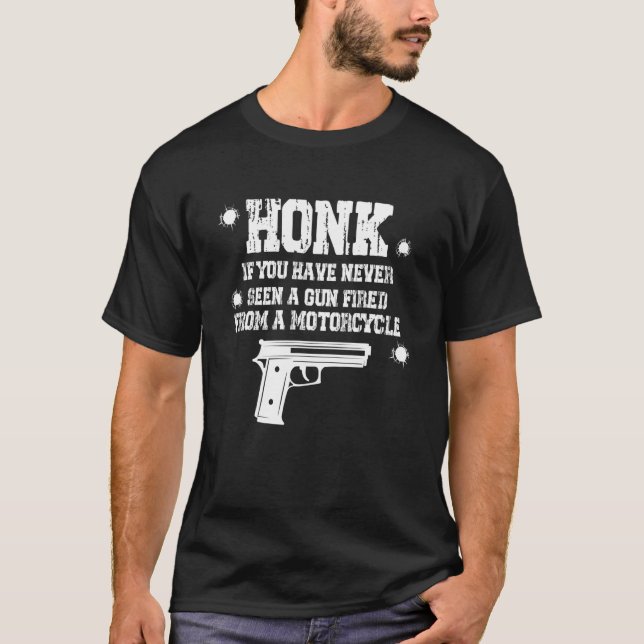 Camiseta Honk, Se Nunca Viu Uma Arma Despejada De Um Monte (Frente)
