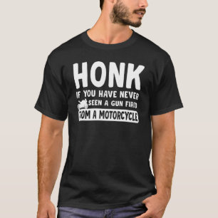 Camiseta Honk, Se Nunca Viu Uma Arma Despejada De Um Monte