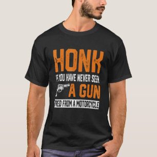 Camiseta Honk, Se Nunca Viu Uma Arma Despejada De Um Monte