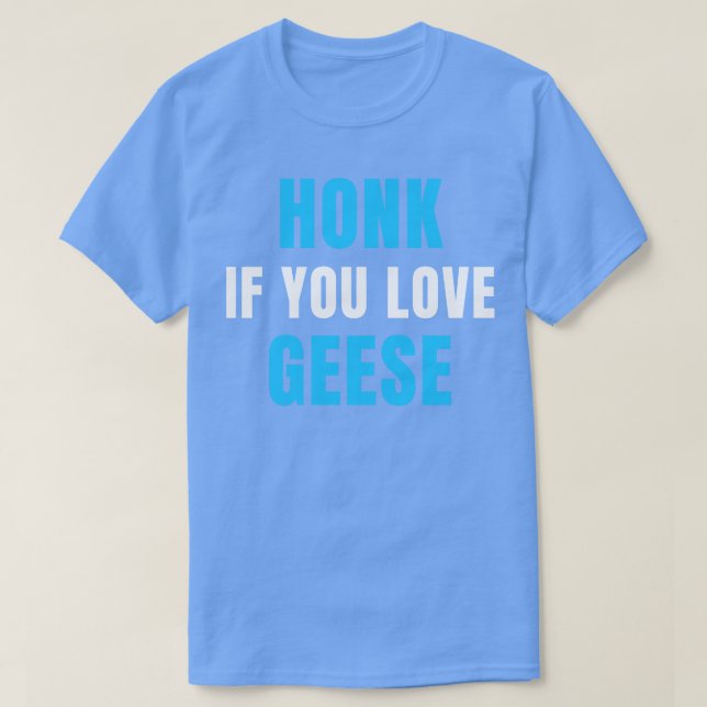 Camiseta HONK, Se Você Ama GEESE (Frente do Design)