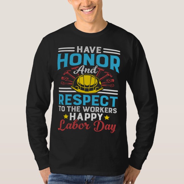 Camiseta Honor Respect Workers Patriotic Laborer Happy Labo (Frente)