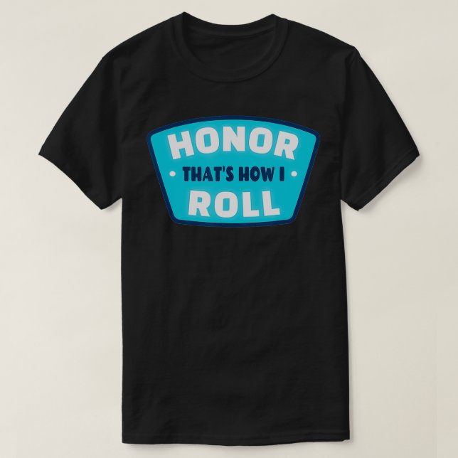 Camiseta Honra Divertida Roll Cita Presente de Realização E (Frente do Design)