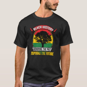 Camiseta Honrando O Passado Inspirando O Futuro Histo Negro