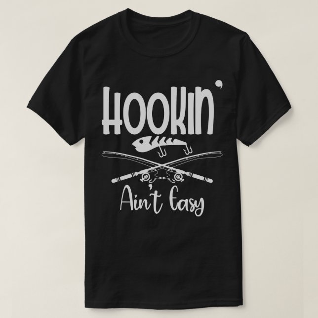 Camiseta Hookin Aint Easy Fish Fisheries (Frente do Design)