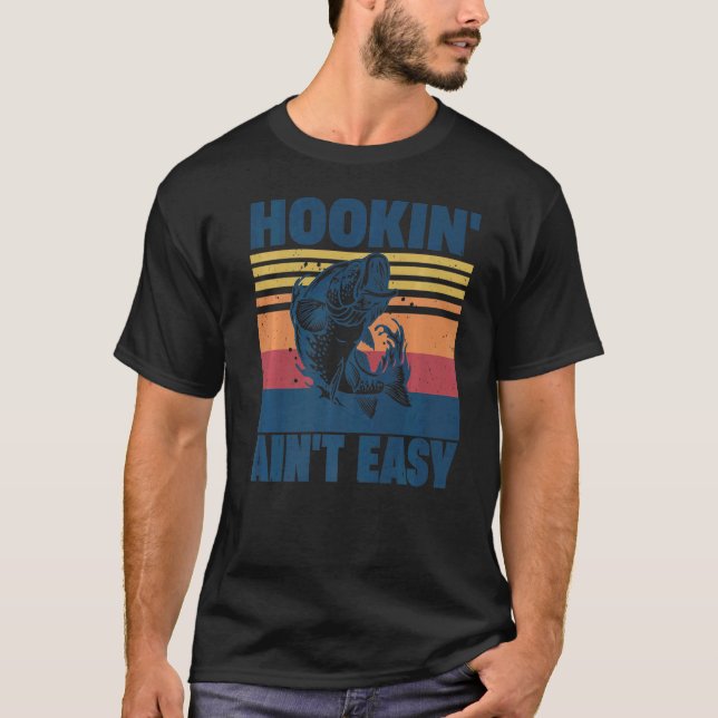 Camiseta Hookin' Ain't Easy  Fishing  Fisherman (Frente)