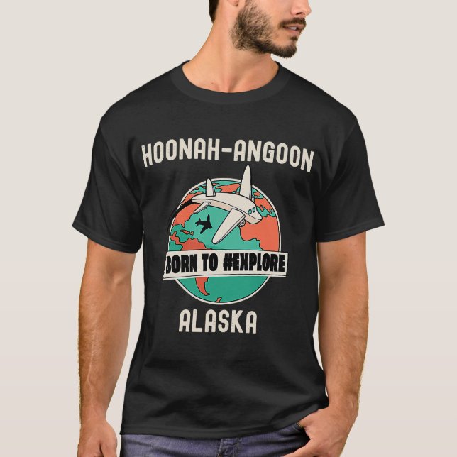 Camiseta Hoonah Angoon Alaska Nascer para Explorar Viagem (Frente)