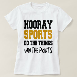 CAMISETA HOORAY PARA ESPORTES FAÇA AS COISAS GANHAM OS