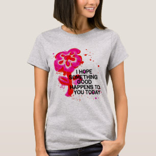 Camiseta Hope Blooms Today 🌼✨