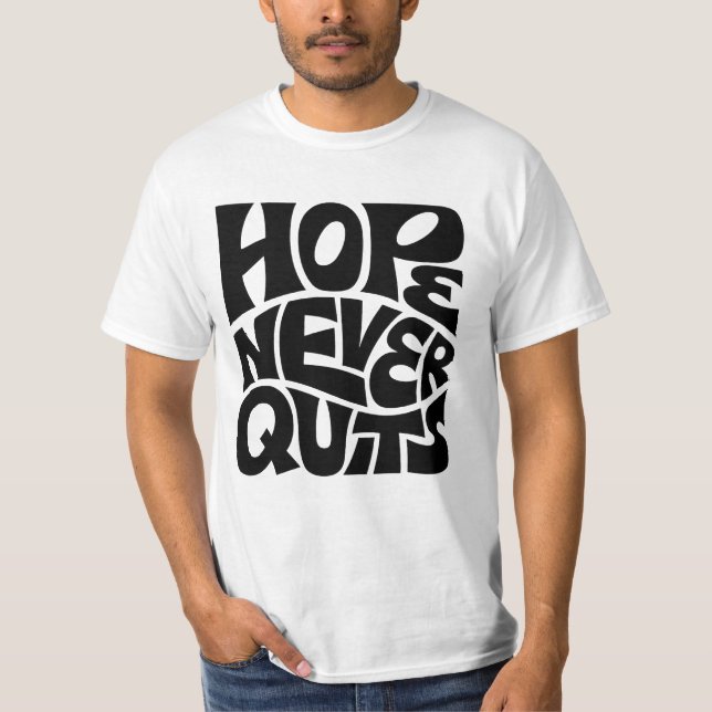 Camiseta Hope Never Quits Inspirational Typography Design (Frente)