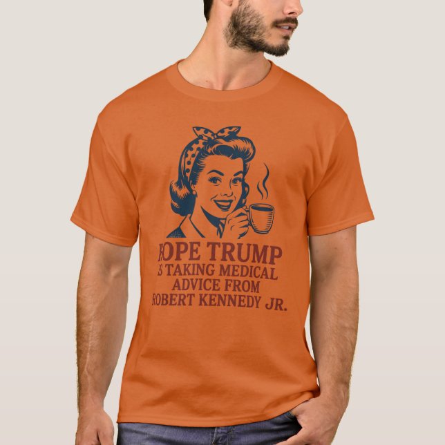 Camiseta Hope Trump está tomando o conselho médico de Rober (Frente)