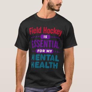 Camiseta Hóquei em Campo É Essencial Para Minha Saúde Menta