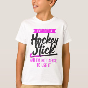 Camiseta Hóquei em Campo Eu Tenho Um Stick de Hóquei E Não 