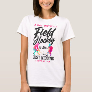 Camiseta Hóquei em Campo Um Dia Sem Hóquei em Campo É Como.