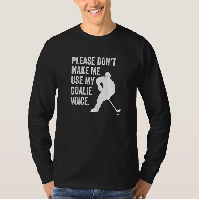 Camiseta Hóquei em Gelo Não me faça usar minha voz de golei (Frente)