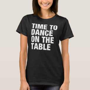 Camiseta Hora de dançar na mesa