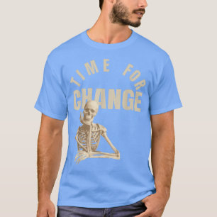 Camiseta Hora de Mudar e não apenas o esqueleto que isso