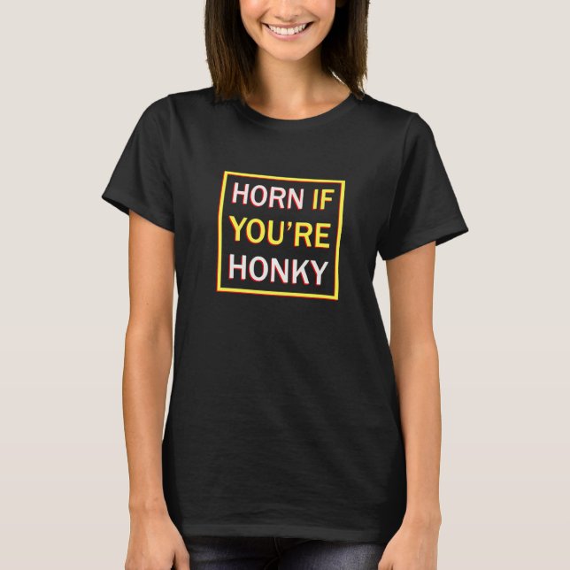 Camiseta Horn, se você é Honky Meme Gag (Frente)