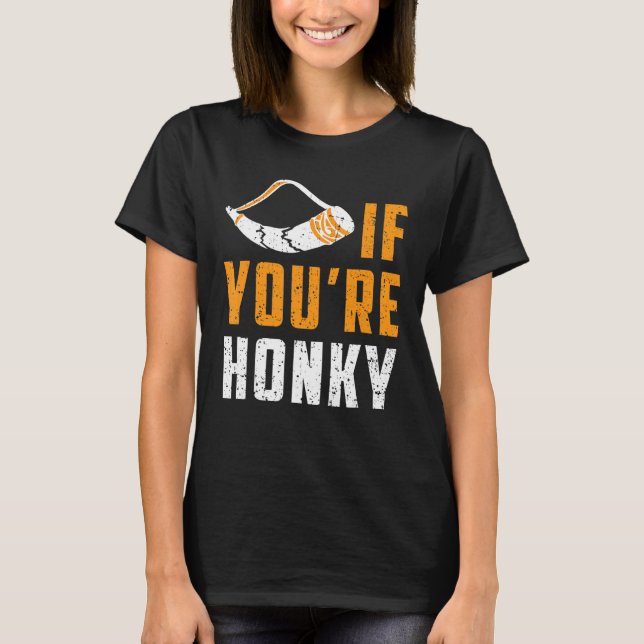 Camiseta Horn, se você é Honky Meme Gag (Frente)