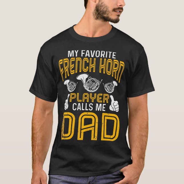 Camiseta Hornist'S Dad - My Favorite French Horn Player Cal (Frente)