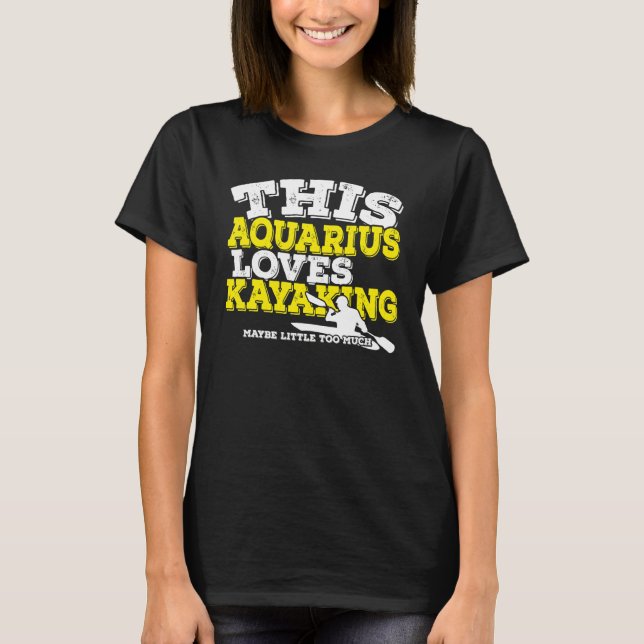 Camiseta Horoscópio Sinal Zodiac Aquarius ama Kayaking (Frente)