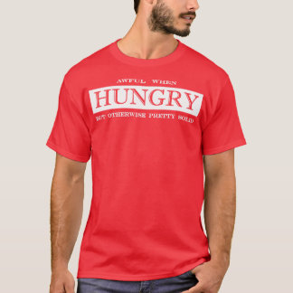Camiseta horrível quando está com fome, mas de outra forma