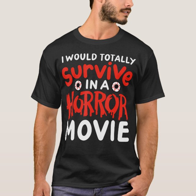Camiseta Horror Filme Engraçado Eu Poderia Sobreviver Total (Frente)