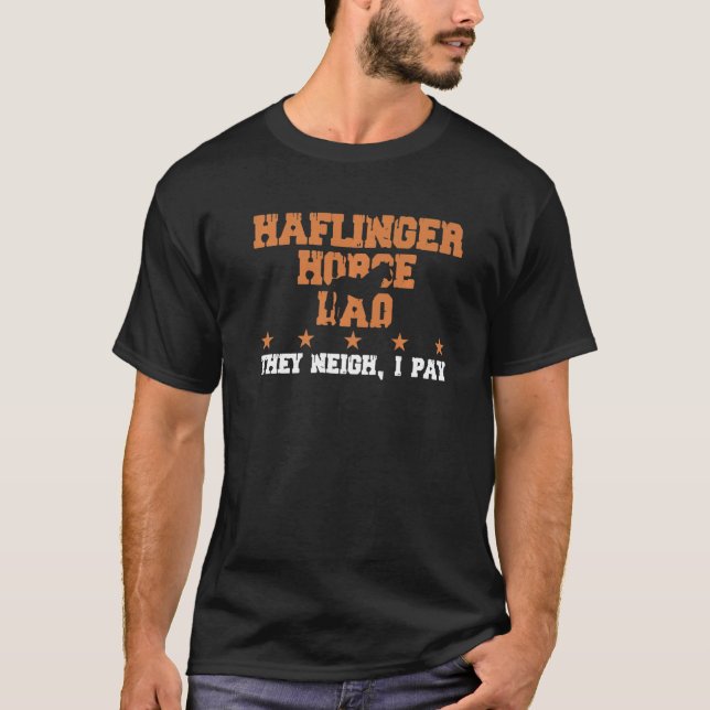 Camiseta Horse Dad They Neigh I Pay  Haflinger Horse  1 (Frente)